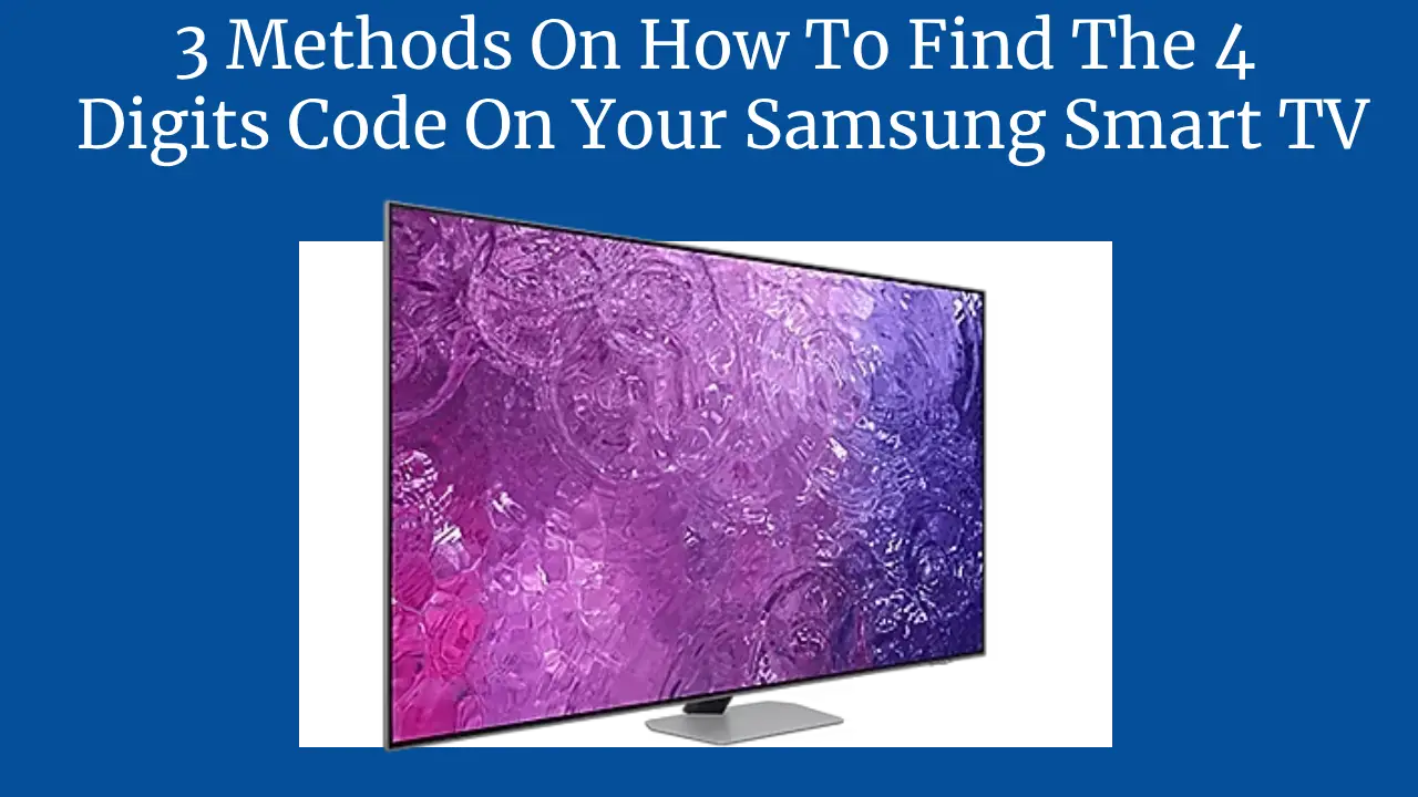 How To Find The 4 Digits Code On Your Samsung Smart TV