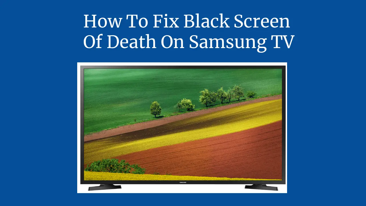 How To Fix Black Screen Of Death On Samsung TV