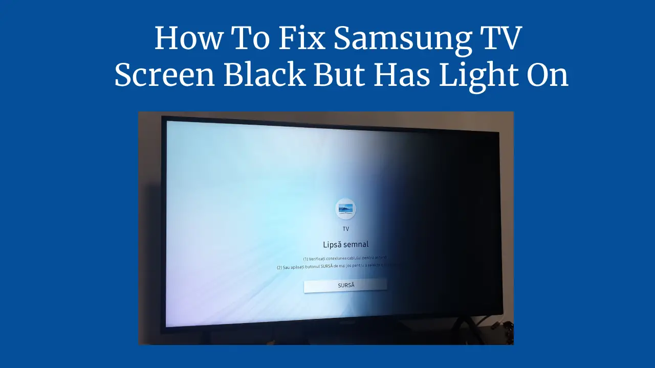 How To Fix Samsung TV Screen Black But Has Light On