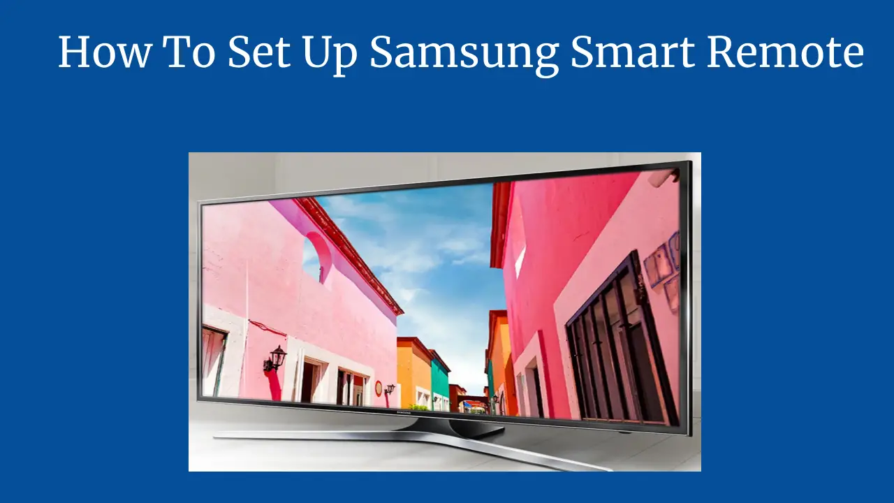 How To Set Up Samsung Smart Remote