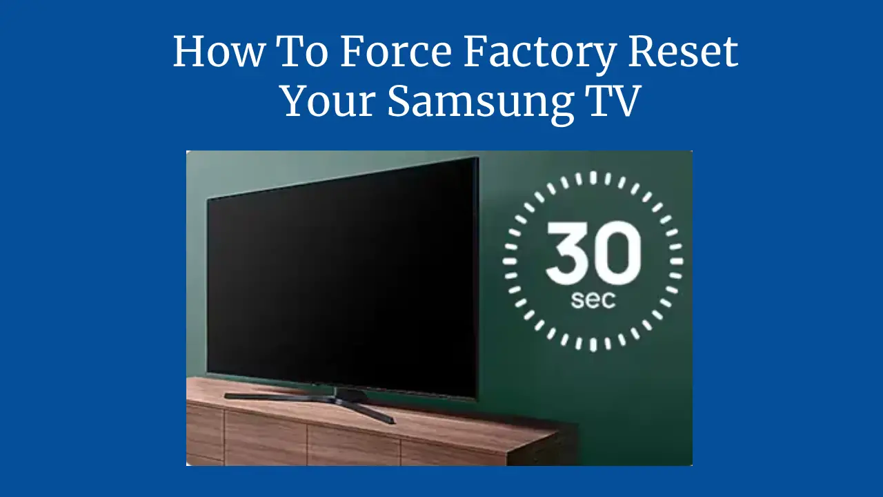 How To Force Factory Reset Your Samsung TV