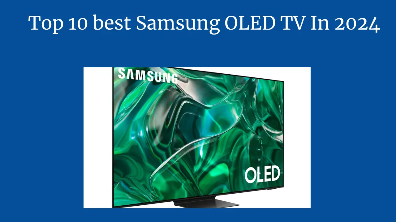 Top 10 best Samsung OLED TV In 2024