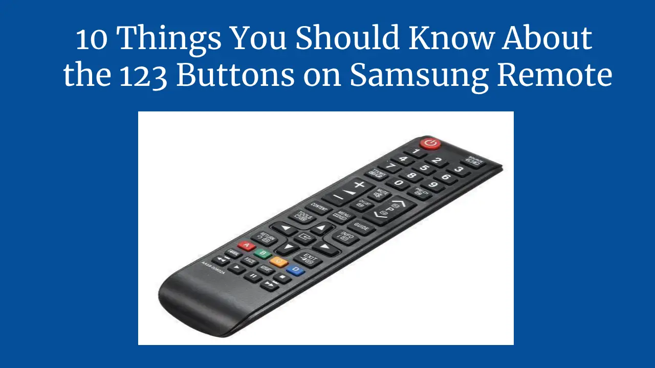 10 Things You Should Know About the 123 Buttons on Samsung Remote