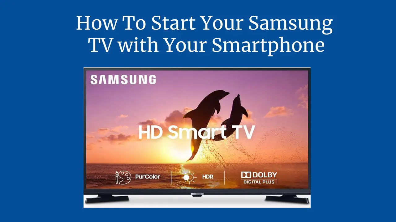 How To Start Your Samsung TV with Your Smartphone