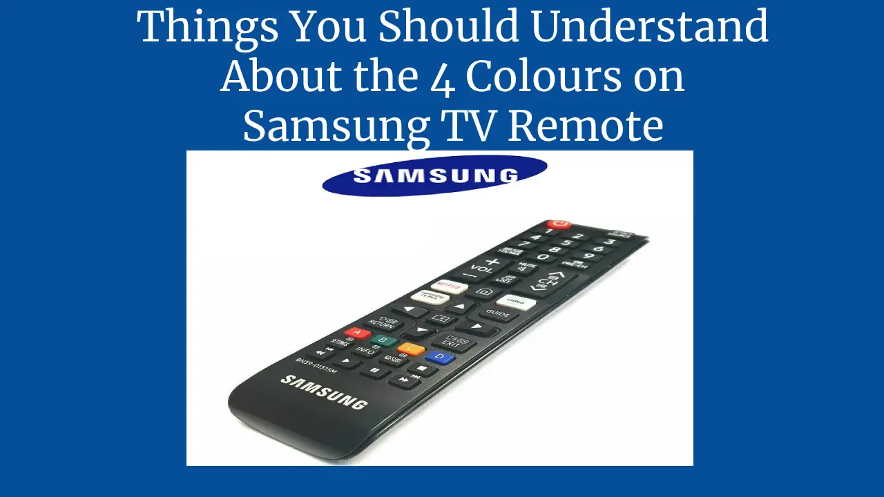 Things You Should Understand About the 4 Colours on Samsung TV Remote