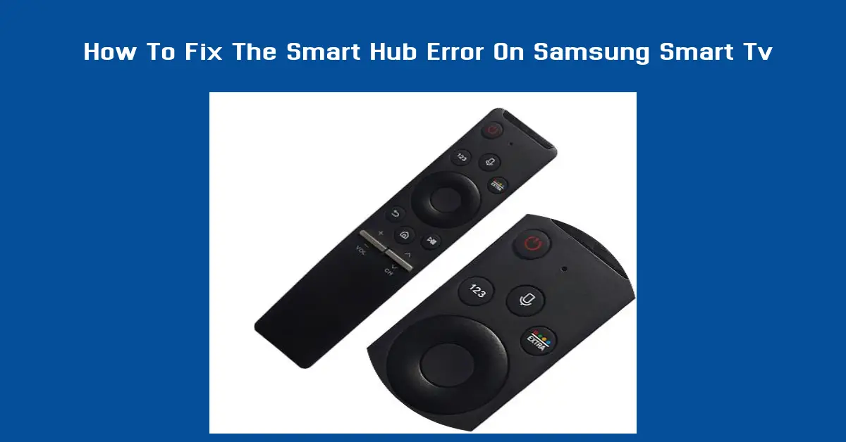 How To Fix The Smart Hub Error On Samsung Smart Tv