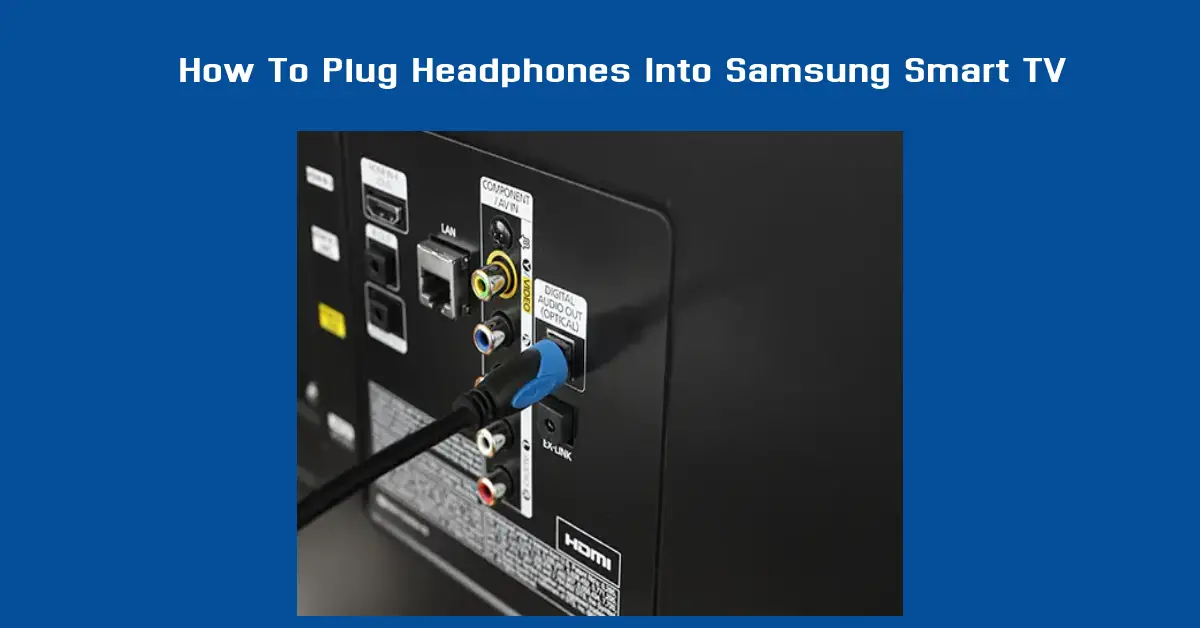 How To Plug Headphones Into Samsung Smart TV