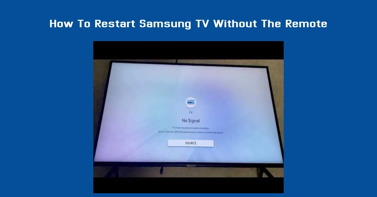 How To Restart Samsung TV Without The Remote