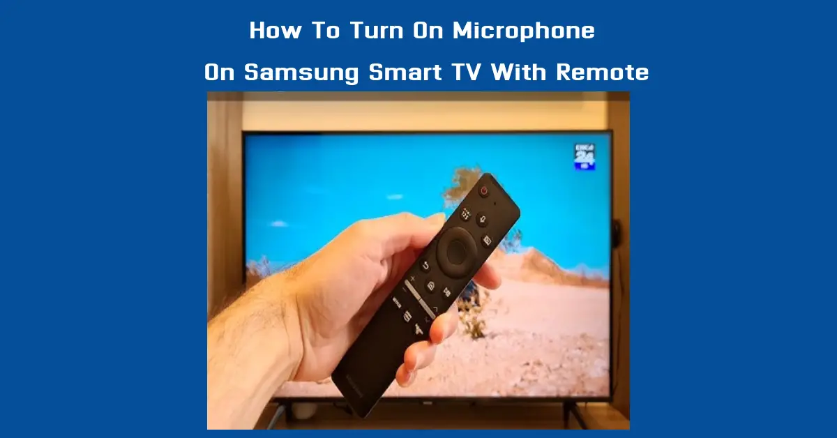 How To Turn On Microphone On Samsung Smart TV With Remote