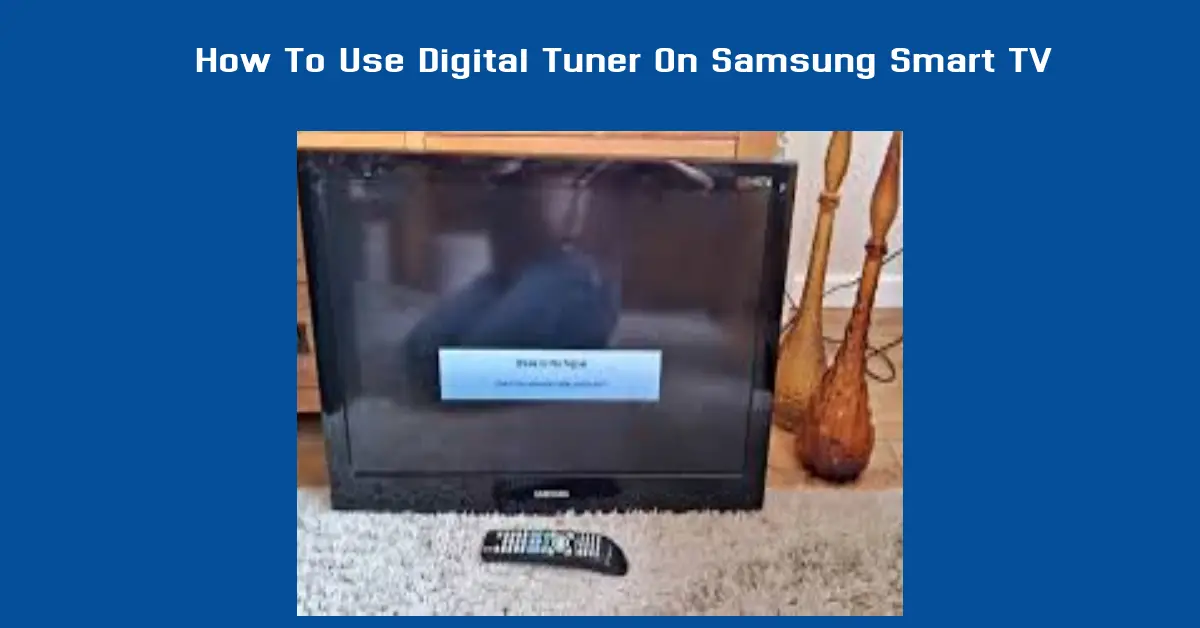 How To Use Digital Tuner On Samsung Smart TV