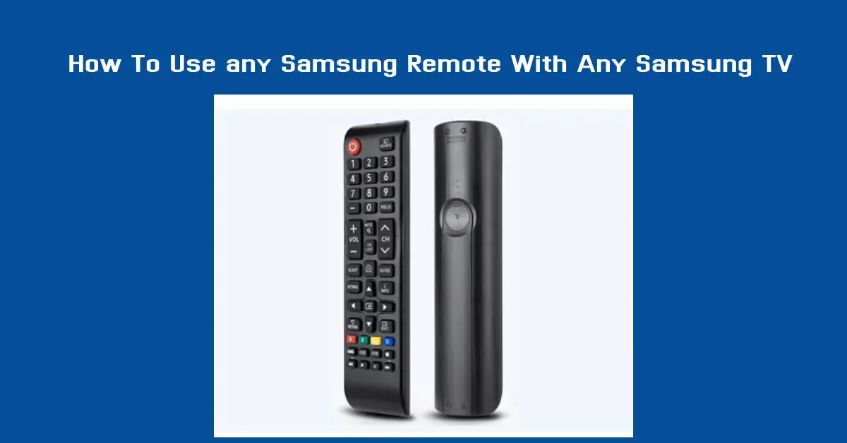 How To Use any Samsung Remote With Any Samsung TV