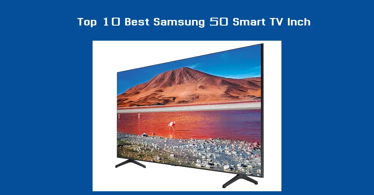 Top 10 Best Samsung 50 Smart TV Inch